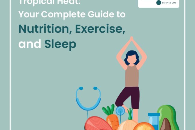 Tropical Heat: Your Complete Guide to Nutrition, Exercise, and Sleep