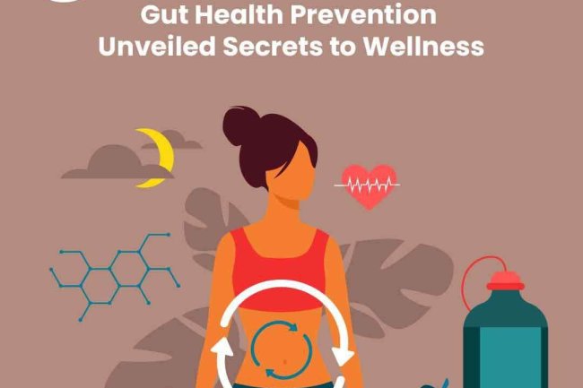 Gut Health Prevention Unveiled Secrets to Wellness